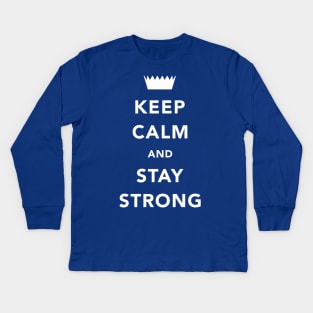 Keep Calm And Stay Strong Kids Long Sleeve T-Shirt